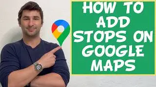 How to Add Stops on Google Maps Tutorial