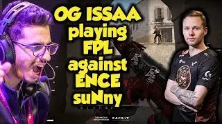 OG ISSAA playing FPL vs ENCE suNny in Dust2 | BEST MOMENTS | CSGO