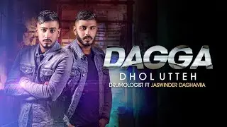 Dagga Dhol Utteh | Drumologist ft Jaswinder Daghamia | **Official Video** | Latest Punjabi Songs