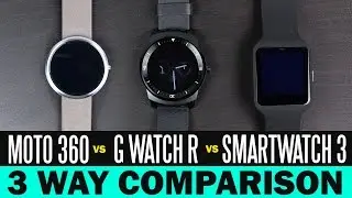 Moto 360 Vs LG G Watch R Vs Sony Smartwatch 3 Way Comparison