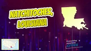 Natchitoches, Louisiana ⭐️🌎 AMERICAN CITIES 🌎⭐️