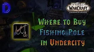 Where to Buy Fishing Pole in Undercity | WoW 9.2.7 - Shadowlands