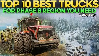 Top 10 Best Trucks For New Phase 8 Update Region in SnowRunner You Need to Know