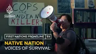 Коренные народы Америки: голоса выживания | First Nations Frontline EP 4