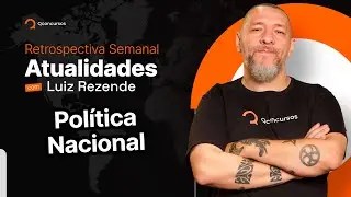Atualidades para concurso público: Política Nacional [Prof. Luiz Rezende] #aovivo