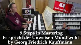 9 Steps in Mastering Es spricht der Unweisen Mund wohl by Georg Friedrich Kauffmann