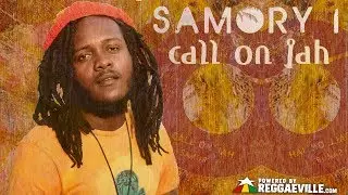 Samory I & Najavibes - Call On Jah [Official Lyric Video 2018]