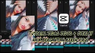 Tutorial Jedag-Jedug + Overlay Naik Bergantian Di Capcut || Viral diTikTok ||