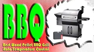 Best Wood Pellet BBQ Grill Auto Temperature Control