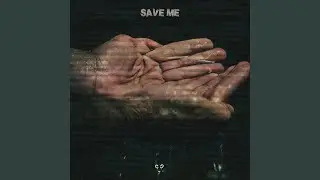 SAVE ME