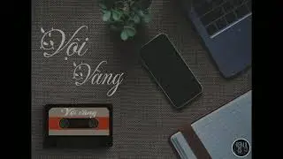 VỘI V&Agrave;NG [Demo] - ĐEN 0