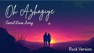 Love Song | Oh Azhagiye | Rock Version | Tamil Lyrical Video