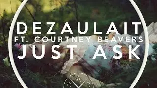 Dezaulait - Just Ask ft. Courtney Beavers