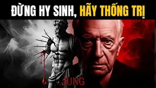 ĐỪNG LÀM Người Hùng Nữa: SỰ HY SINH Của Bạn Chỉ Khiến Bạn Trở Thành NẠN NHÂN | Tâm Lý Học Carl Jung