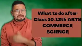 What to do after class 10/12th |ARTS| COMMERCE| SCIENCE| |CAREER COUNSELLING Part-2|