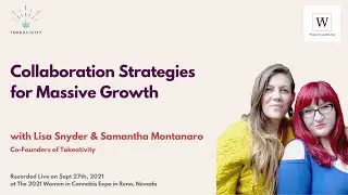 Collaboration Strategies for Massive Growth w/ Tokeativity Founders @ Women in Cannabis Expo 2021