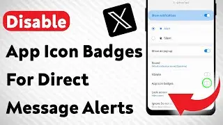How To Disable App Icon Badges For Direct Message Notifications On X App (Updated)