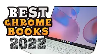 Top 3 Best Chromebooks 2022