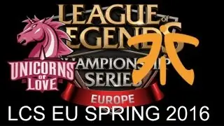 LCS EU Spring Split 2016 Week 2 Day 2 - Fnatic vs Unicorns of Love