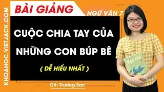 Cuộc chia tay của những con búp bê - Ngữ văn 7 - Cô Trương San (DỄ HIỂU NHẤT)