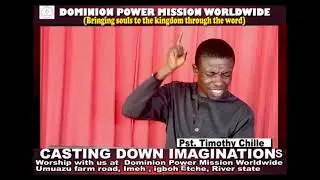 CASTING DOWN IMAGINATIONS Part 1 PST TIMOTHY CHILE