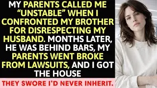 My Parents Called Me &ldquo;Unstable&rdquo; When I Confronted My Brother For&hellip;