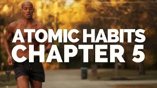 The Best Way To Start A New Habit | Atomic Habits Book Summary - Chapter 5 (James Clear)