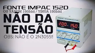 Fonte Impac 152D / Yaxum 1502dd não dá tensão - [Resolvido] - (Não é o 2N3055)
