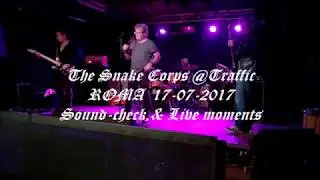 The Snake Corps @Traffic 17-07-2017 Sound-check & Live moments