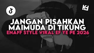 DJ JANGAN PISAHKAN X MAIMUDA DI TIKUNG [ ENAFF STYLE KANE FYP 2026 ]
