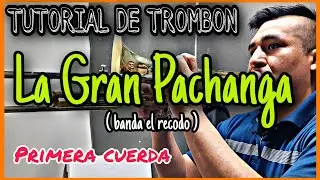 La Gran Pachanga - TUTORIAL De Trombon / Banda  El Recodo / Primera Cuerda