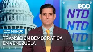 Transici&oacute;n Democr&aacute;tica Venezolana Bajo Presi&oacute;n Internacional |#EcoMundo