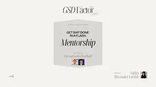 Get Shit Done in a Flash: Mentorship with Eric Nordhoff and Kaden Nordhoff