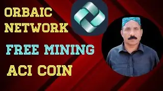 Orbaic network | Orbaic network ACI Token Mining | How To Joint Orbaic Miner