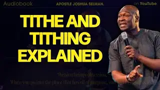 Apostle Joshua Selman ---  TITHE AND TITHING EXPLAINED