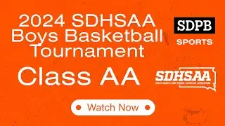2024 SDHSAA Class AA Boys Basketball (Opening Round 6PM & 7:45PM) | SDPB
