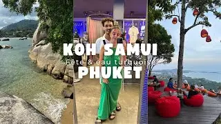 KOH SAMUI et PHUKET - Fête et eau turquoise 🥳🌴
