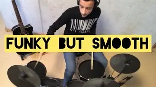 Funky but Smooth (DRUM COVER by Maxdrums)