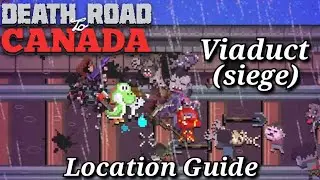 Viaduct (Siege) | Death Road to Canada location guide