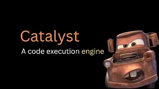 Catalyst - A code execution engine (under 8 min)