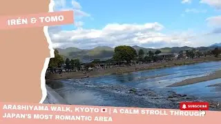 Arashiyama Walk, Kyoto 🇯🇵 | A Calm Stroll Through Japan&rsquo;s Most Romantic Area