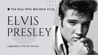 Elvis Presley  The Epic Story of The Boy Who Became the King of Rock & Roll