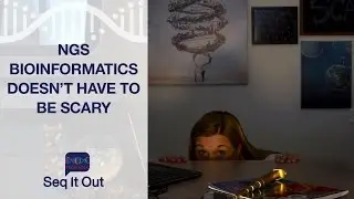 NGS Bioinformatics Doesn&rsquo;t Have To Be Scary &ndash; Seq It Out #4
