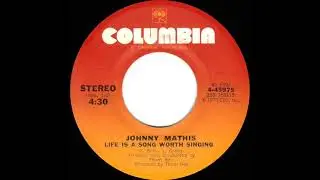 1974 Johnny Mathis - Life Is A Song Worth Singing (45 single version)