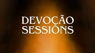 DEVO&Ccedil;&Atilde;O SESSIONS
