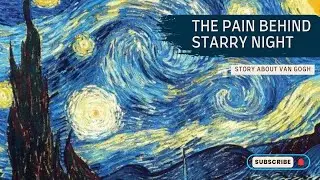 The Pain Behind The Starry Night | Van Gogh&rsquo;s Genius, Madness, and Silent Cry