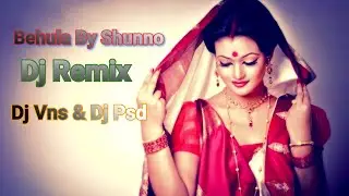 Behula (Remix Song) by Shunno Dj Vns  & Dj Psd