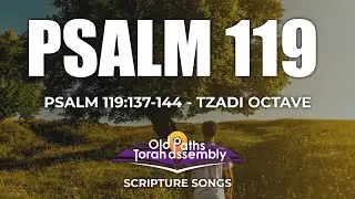 #18 - Psalm 119:137-144 Tzadi Octave