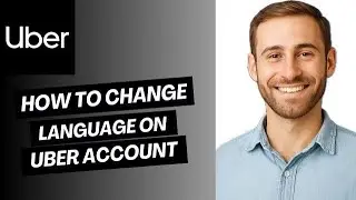 How to Change Language on Uber Account | Easy Guide
