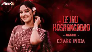 Le Jau Hoshangabad -150 Bpm - Remix - Dj Ark India 